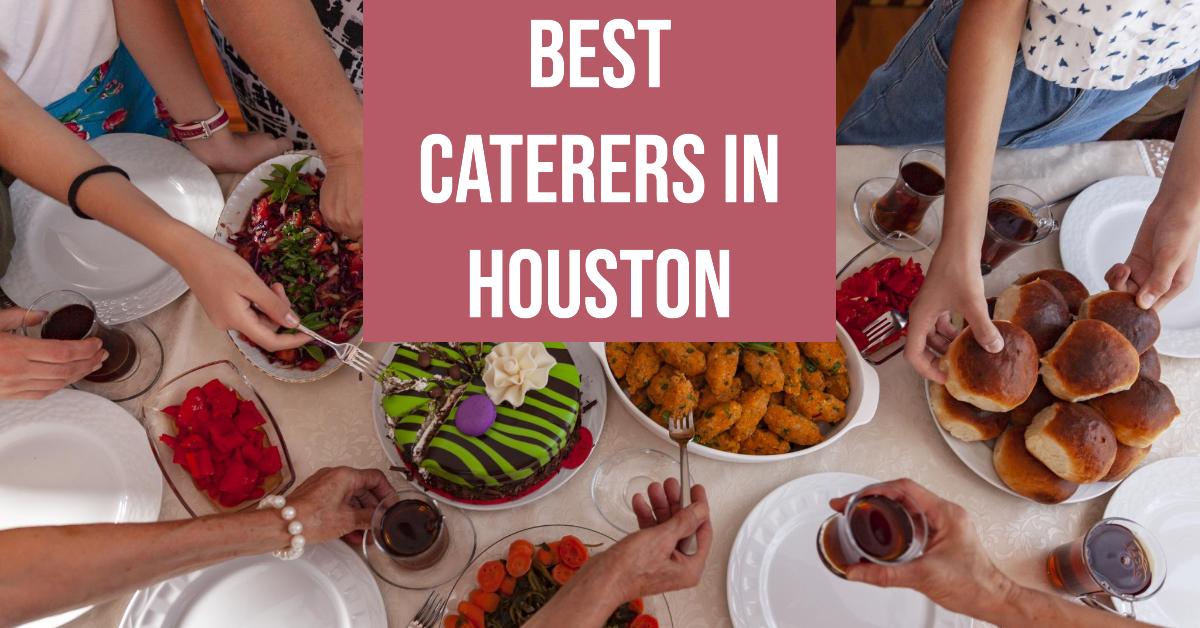 5 Best Caterers In Houston (2026)