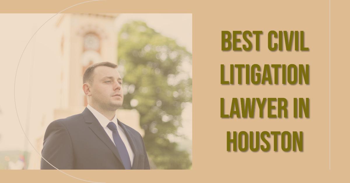 5 Best Civil Litigation Lawyer In Houston (2026)
