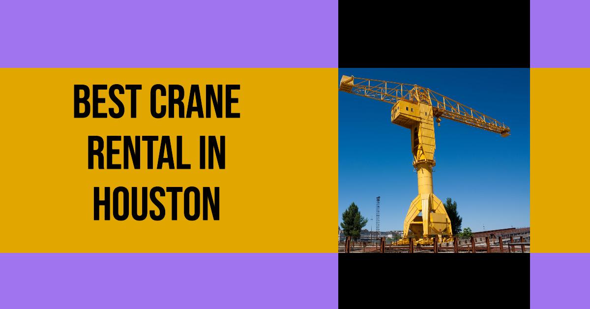 4 Best Crane Rental In Houston (2026)