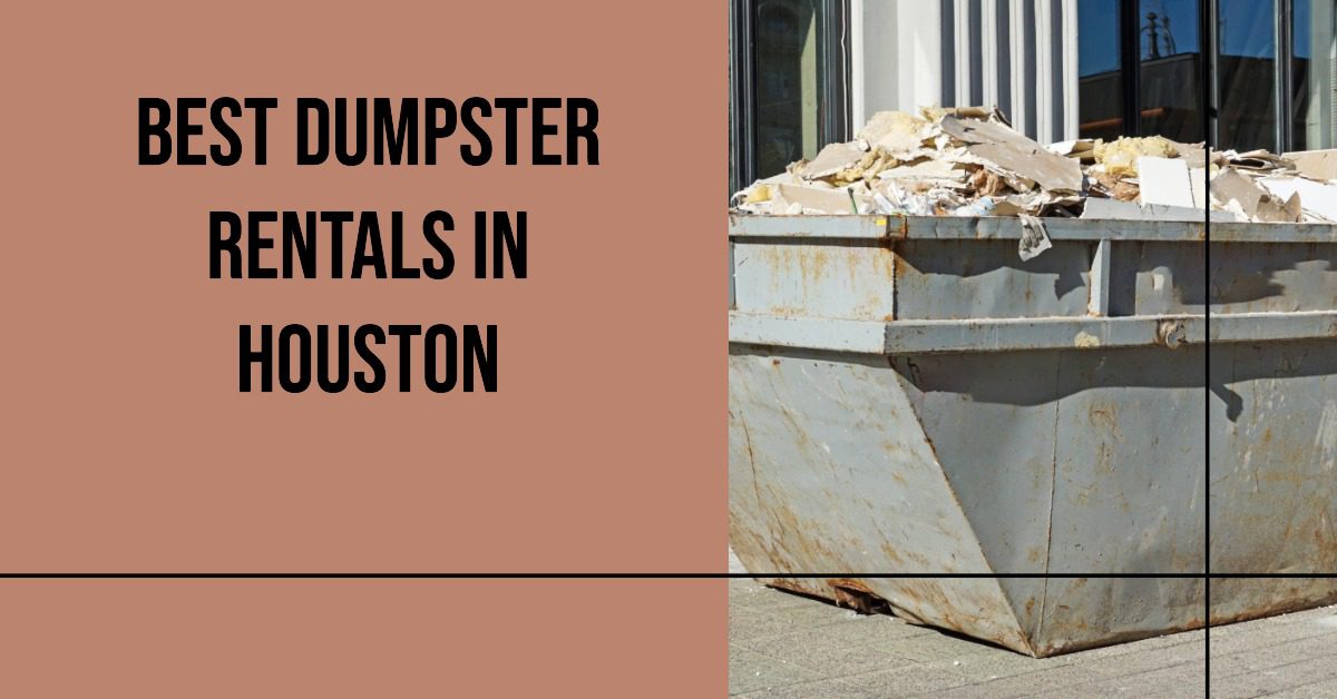 5 Best Dumpster Rentals In Houston (2026)