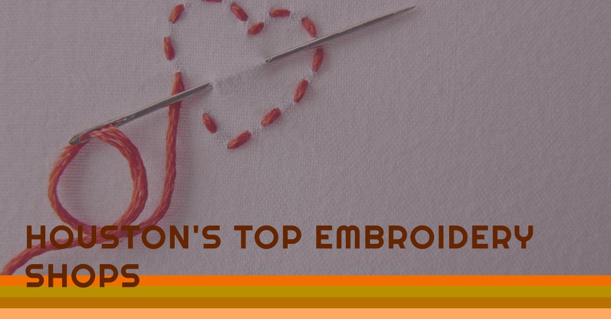 5 Best Embroidery Shops In Houston (2026)