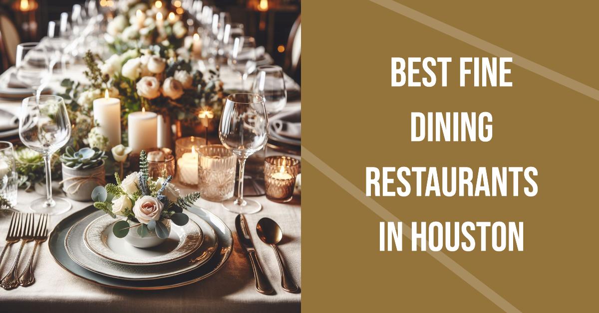 5 Best Fine Dining Restaurants In Houston (2026)