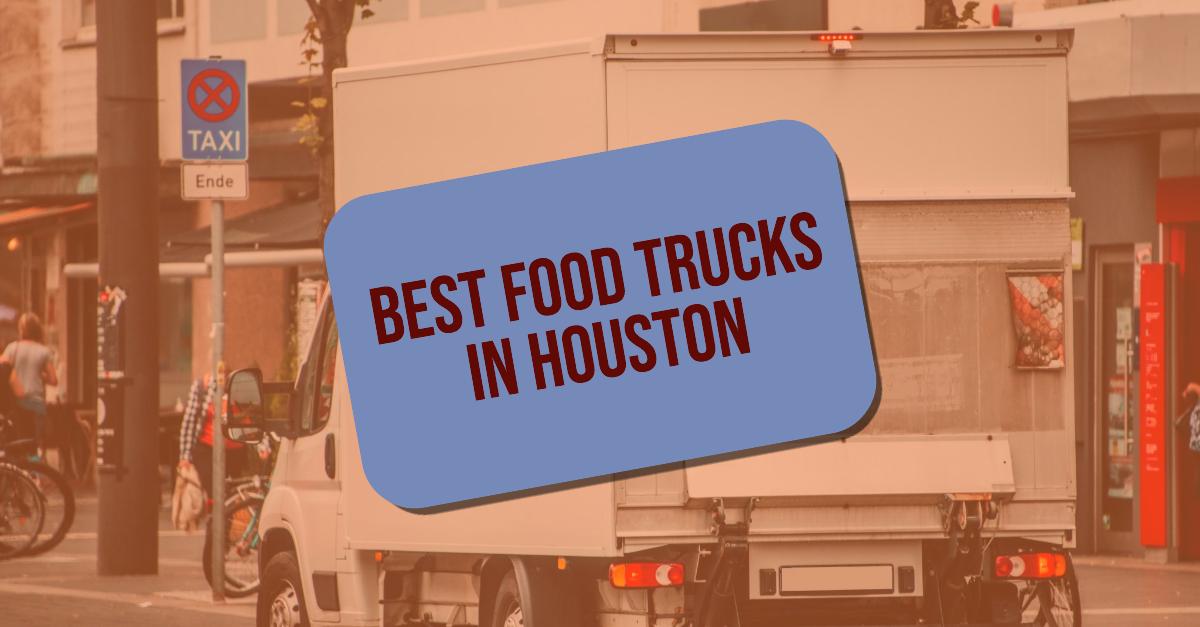 5 Best Food Trucks In Houston (2026)