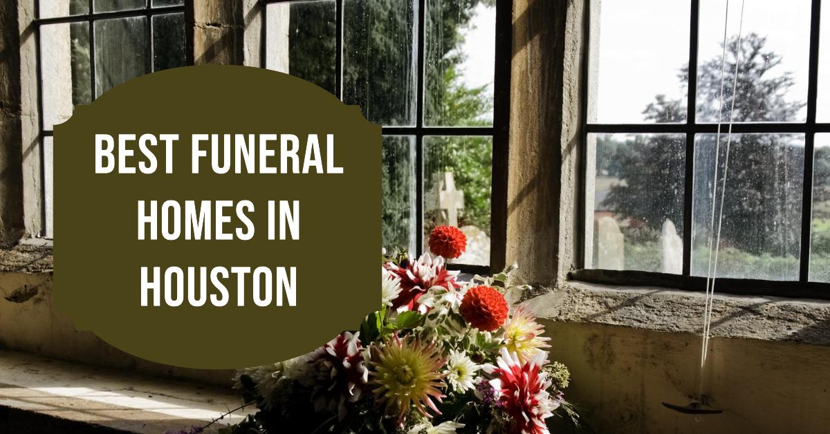 5 Best Funeral Homes In Houston (2026)