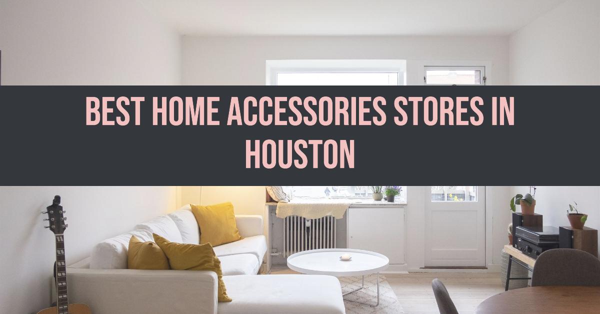 5 Best Home Accessories Stores In Houston (2026)