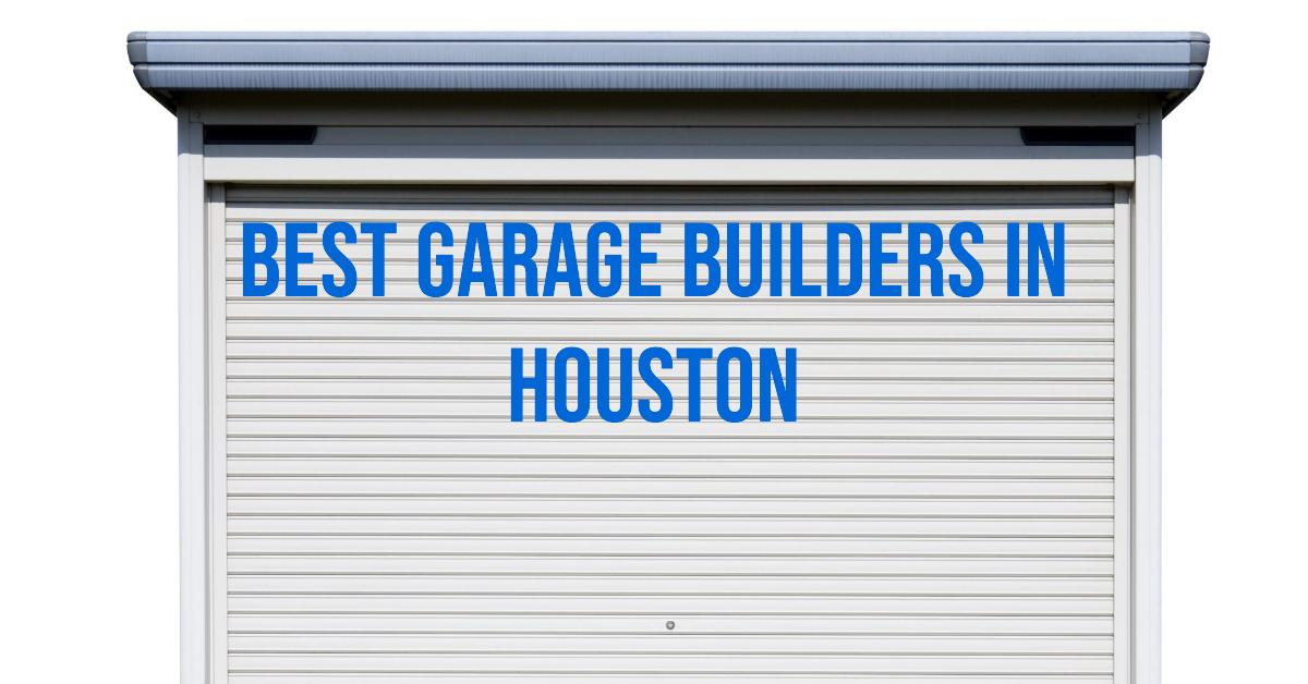 4 Best Garage Builders In Houston (2026)