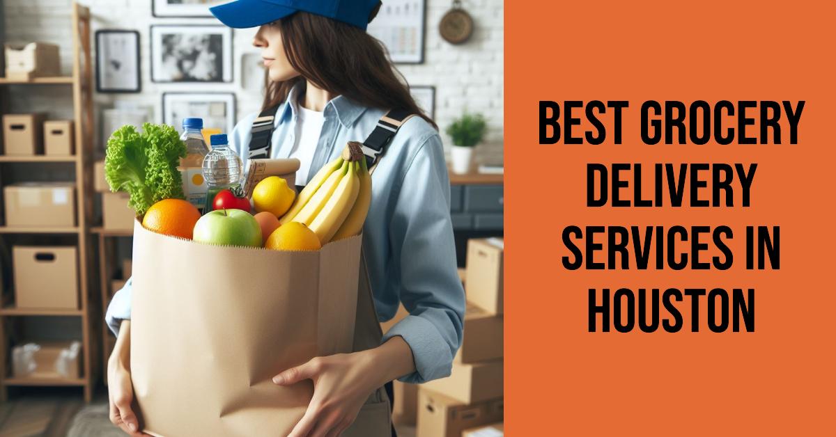 5 Best Grocery Delivery Services In Houston (2026)