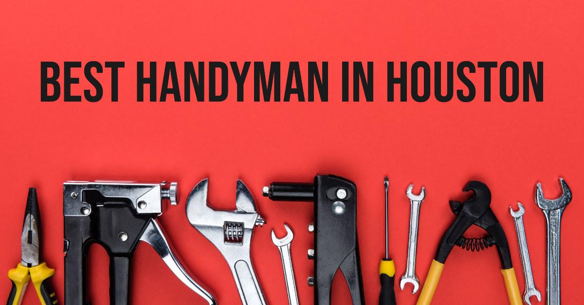 5 Best Handyman In Houston (2026)