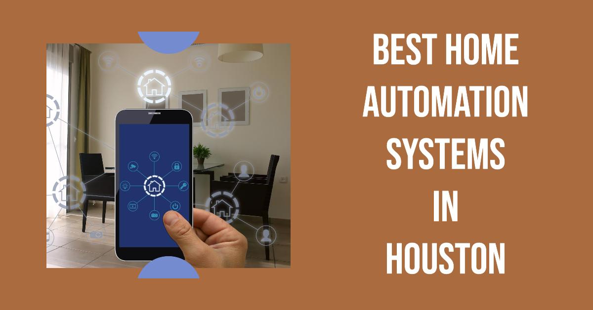 5 Best Home Automation Systems In Houston (2026)