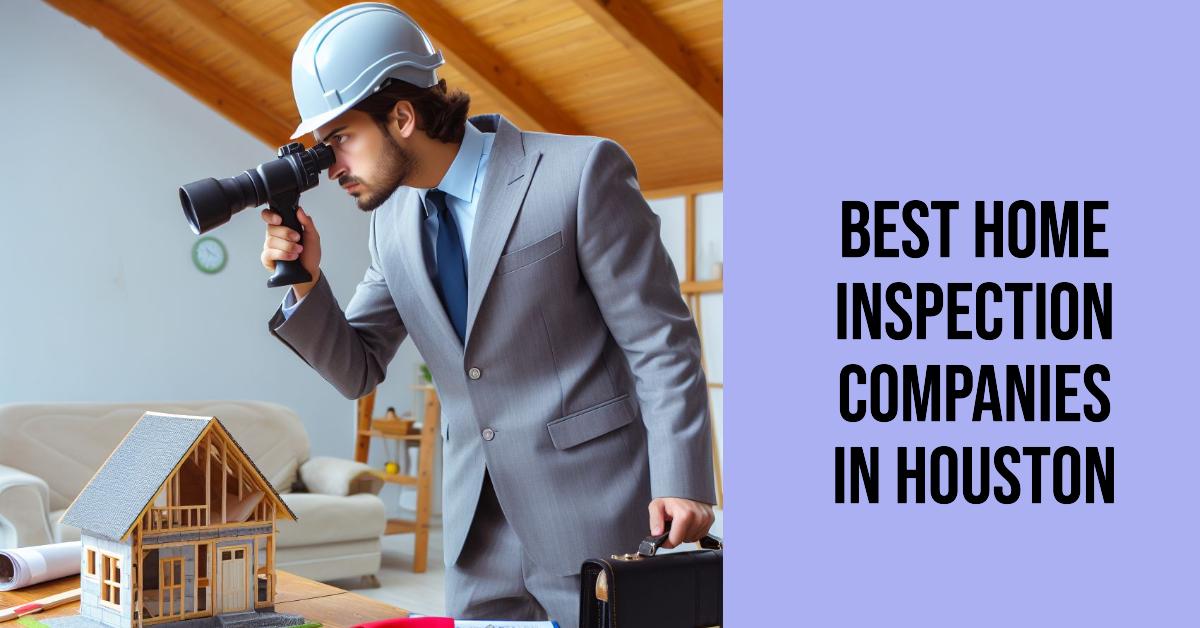 5 Best Home Inspection Companies In Houston (2026)
