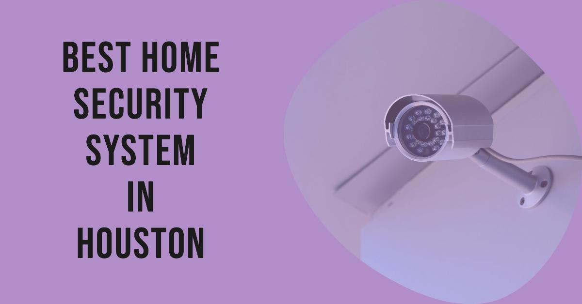 4 Best Home Security System In Houston (2026)
