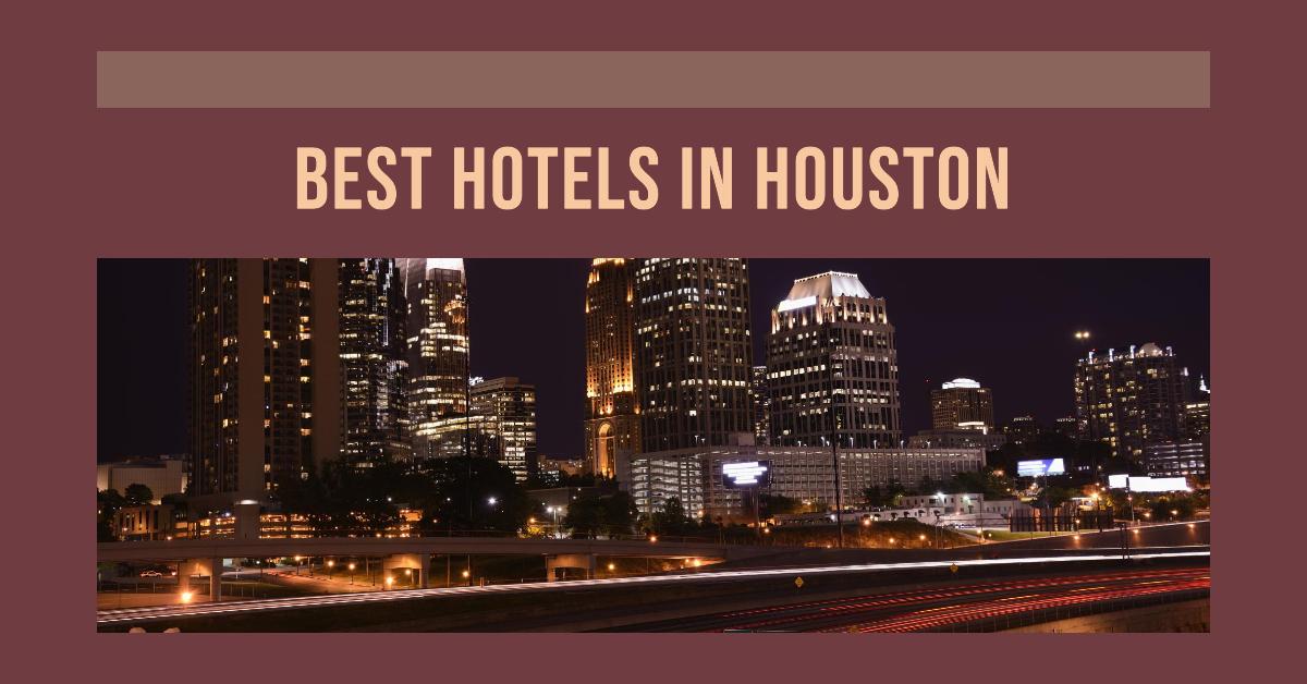 5 Best Hotels In Houston (2026)