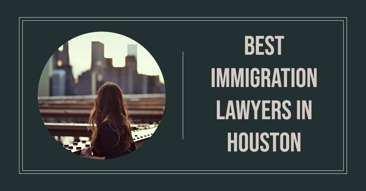 5 Best Immigration Lawyers In Houston (2026)