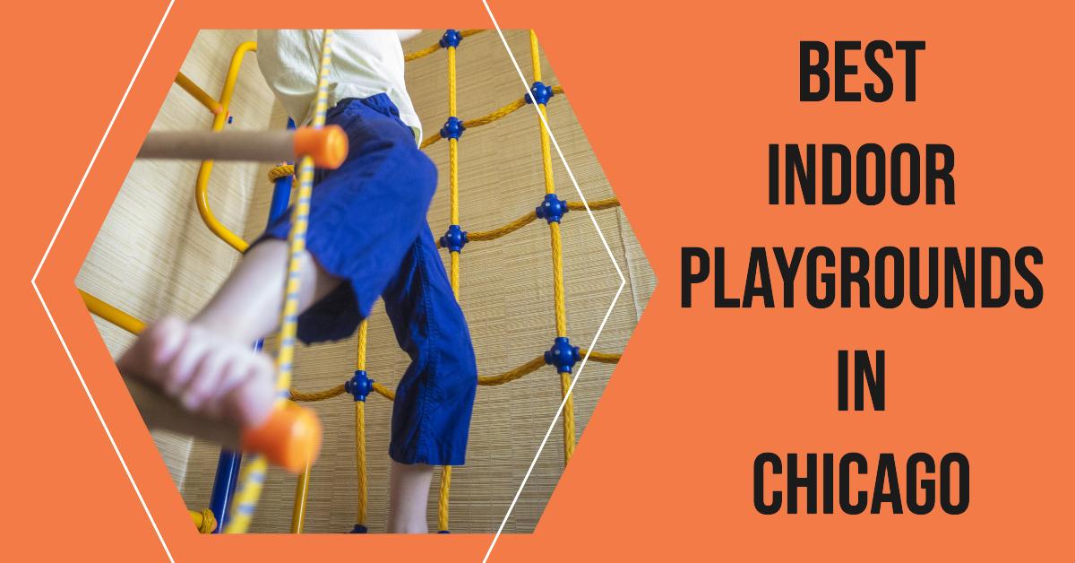 5 Best Indoor Playgrounds In Chicago (2026)