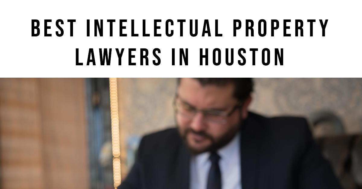 5 Best Intellectual Property Lawyers In Houston (2026)