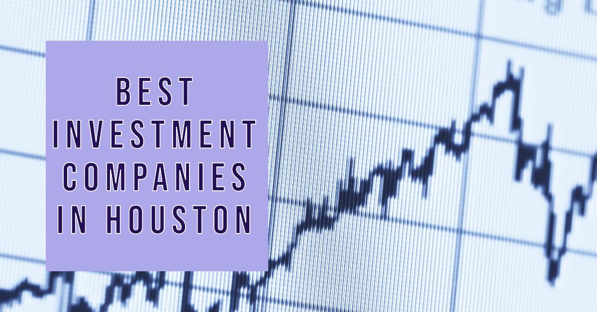 3 Best Investment Companies In Houston (2026)