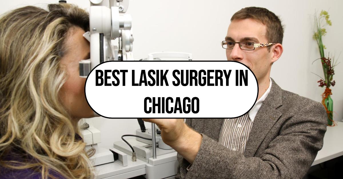 4 Best Lasik Surgery In Chicago (2026)