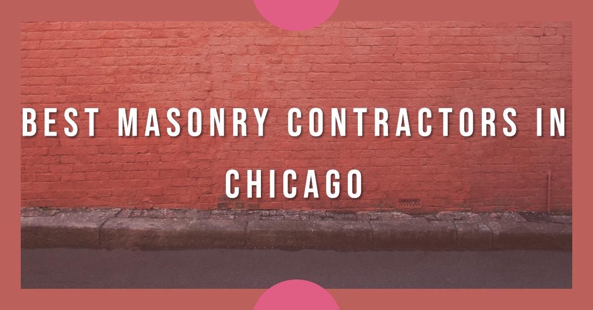 5 Best Masonry Contractors In Chicago (2026)