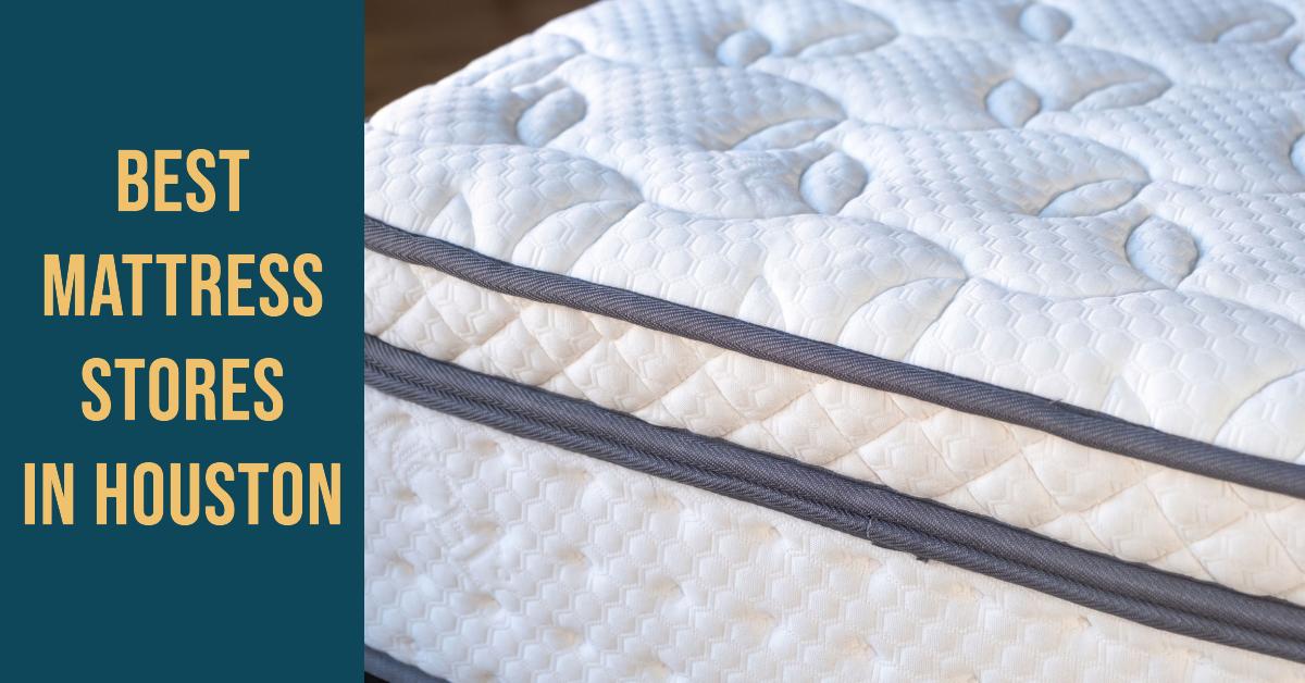 5 Best Mattress Stores In Houston (2026)