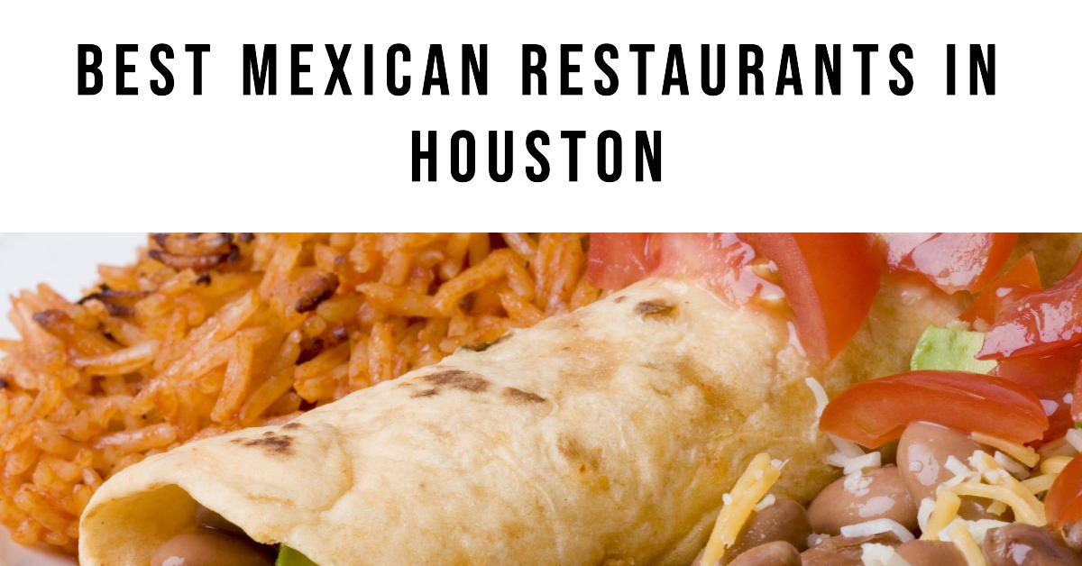 5 Best Mexican Restaurants In Houston (2026)