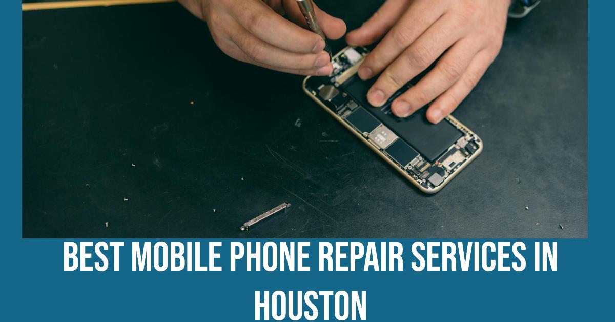 5 Best Mobile Phone Repair Services In Houston (2026)