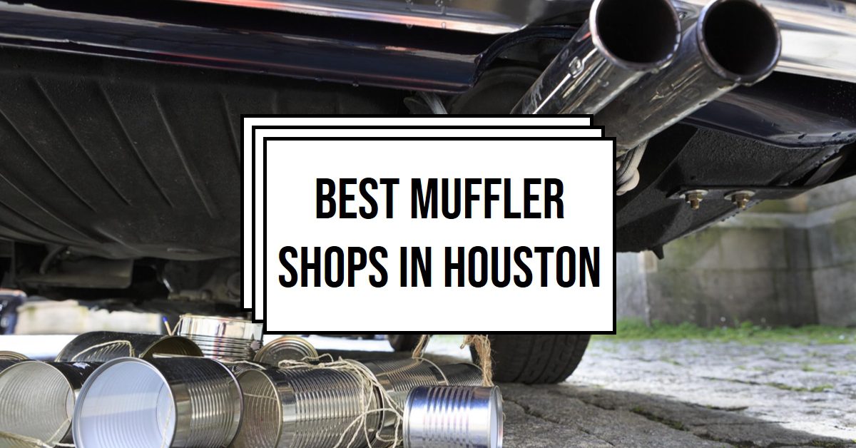 5 Best Muffler Shops In Houston (2026)