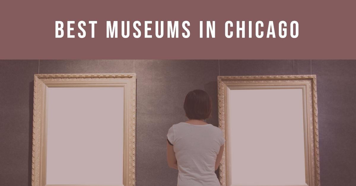 5 Best Museums In Chicago (2026)