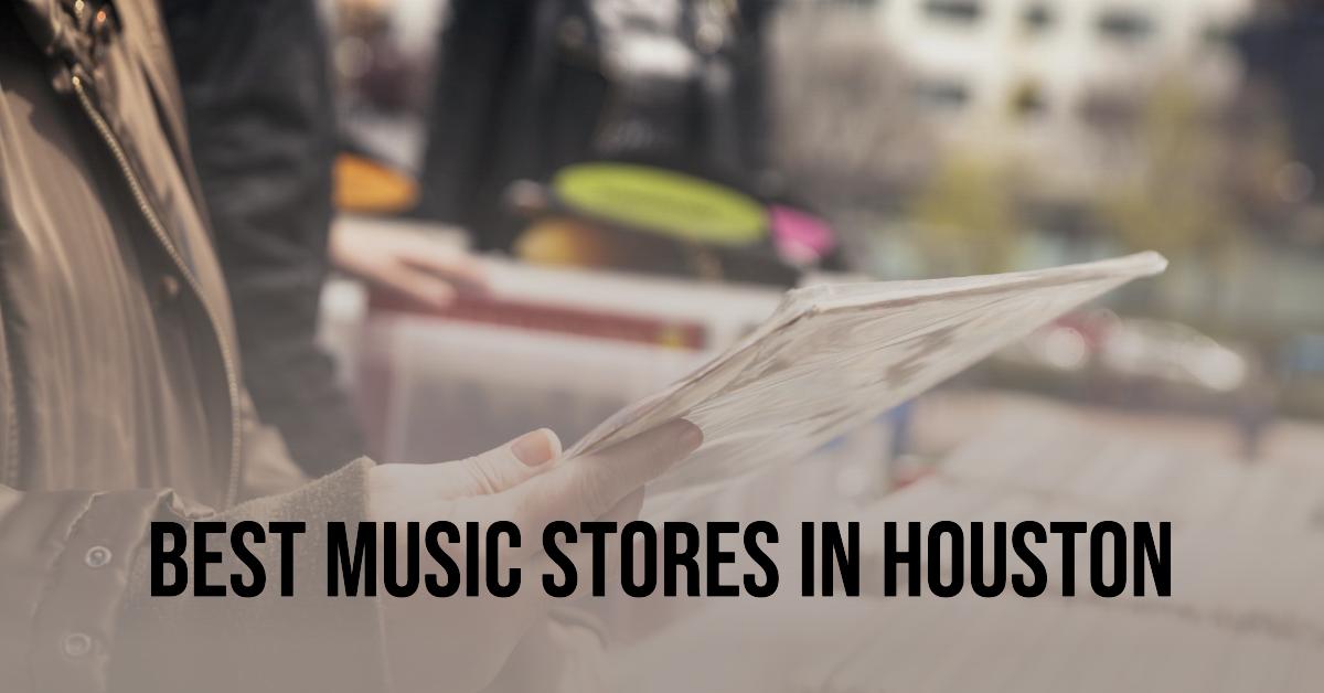 5 Best Music Stores In Houston (2026)