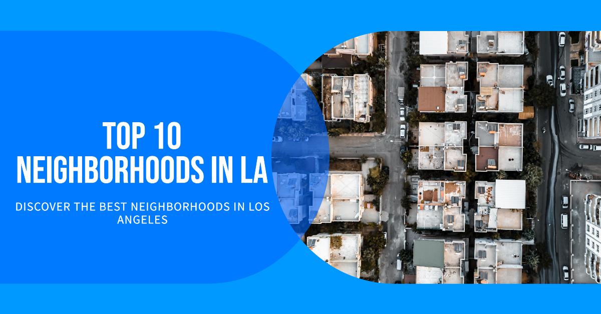 Best Neighborhoods in Los Angeles: Our Top 10 Picks for 2026