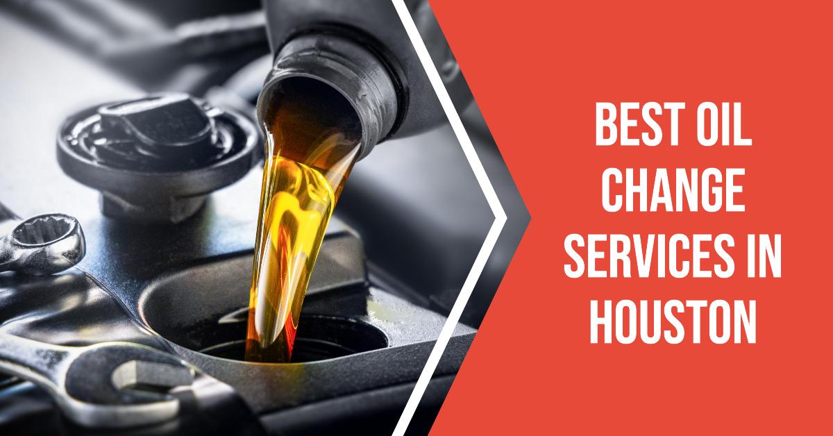 5 Best Oil Change Services In Houston (2026)