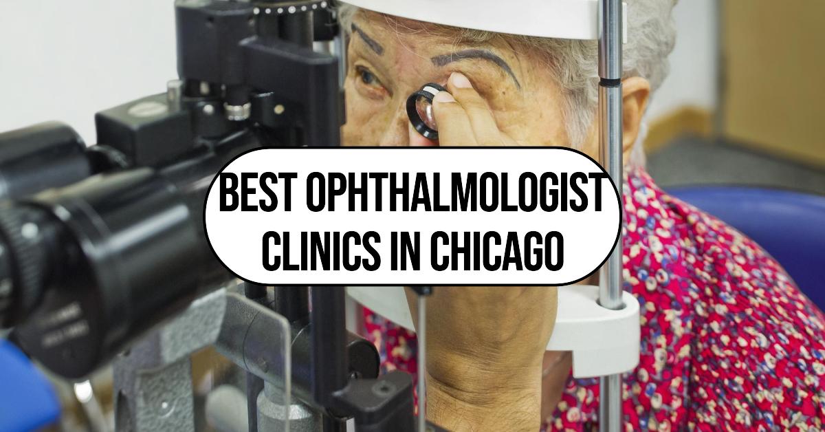 3 Best Ophthalmologist Clinics In Chicago (2026)