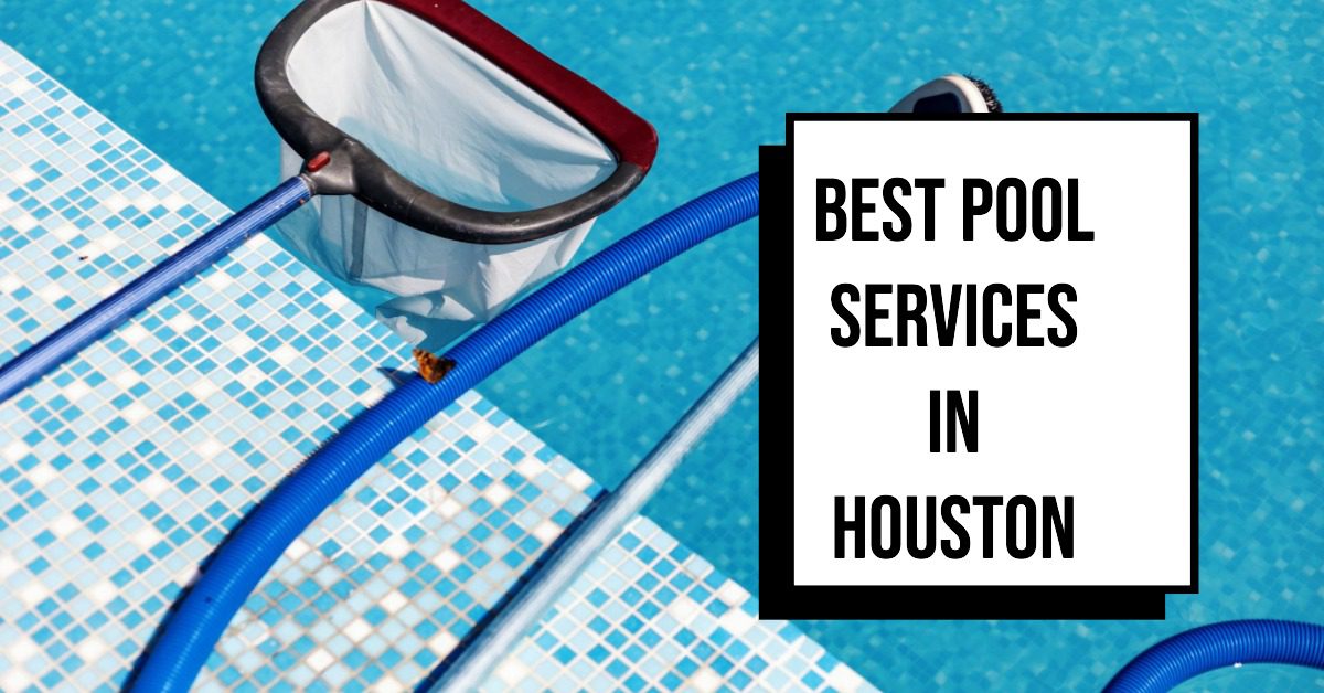 4 Best Pool Services In Houston (2026)
