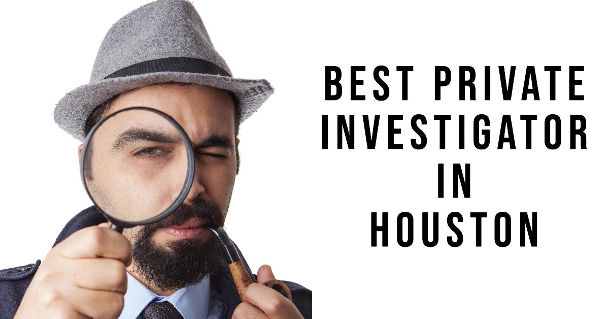 5 Best Private Investigator In Houston (2026)