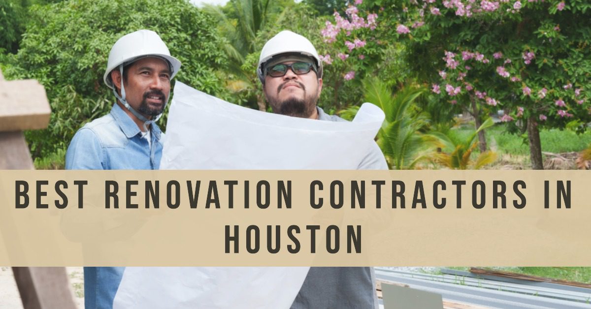 5 Best Renovation Contractors In Houston (2026)