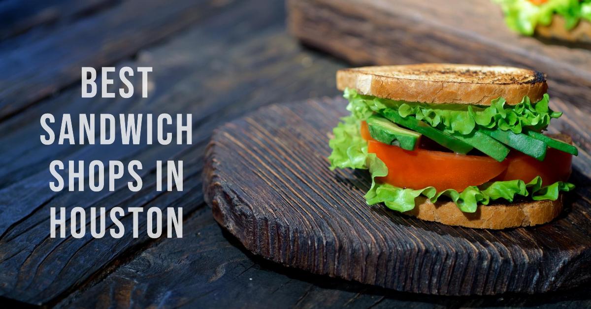 5 Best Sandwich Shops In Houston (2026)