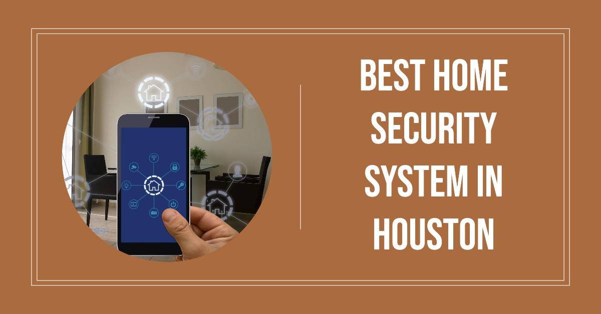 5 Best Security Systems In Houston (2026)