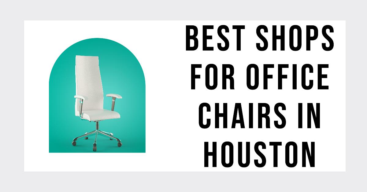 5 Best Shops For Office Chairs In Houston (2026)