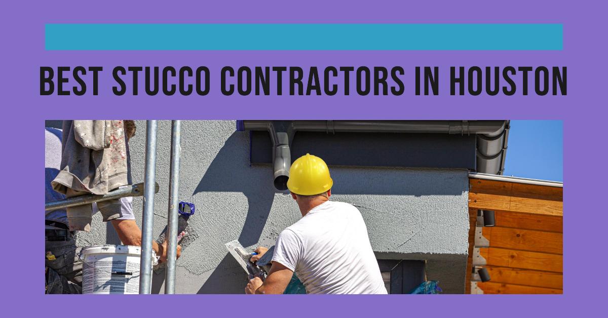 5 Best Stucco Contractors In Houston (2026)