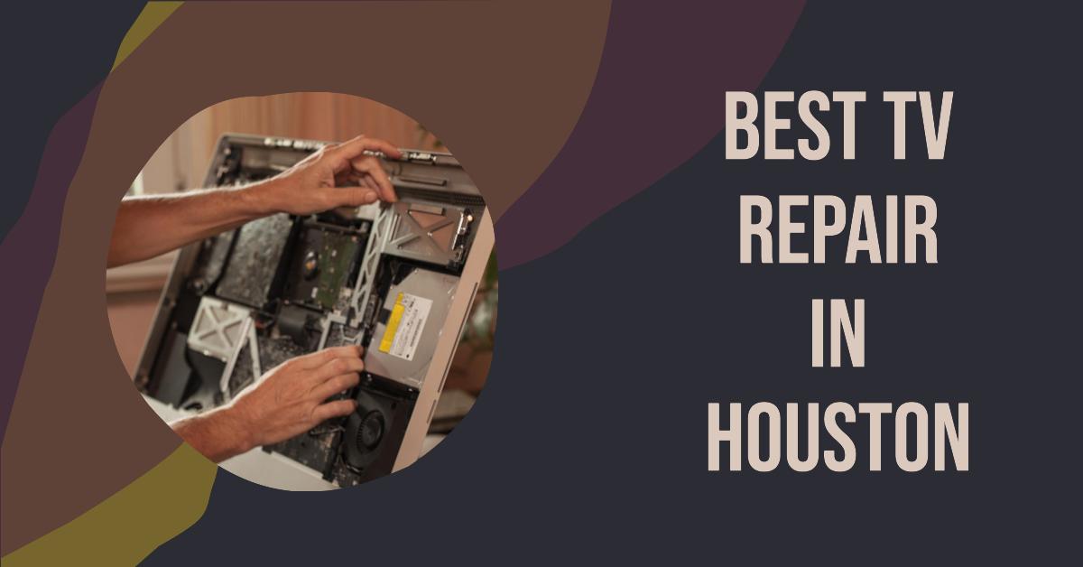 3 Best Tv Repair In Houston (2026)