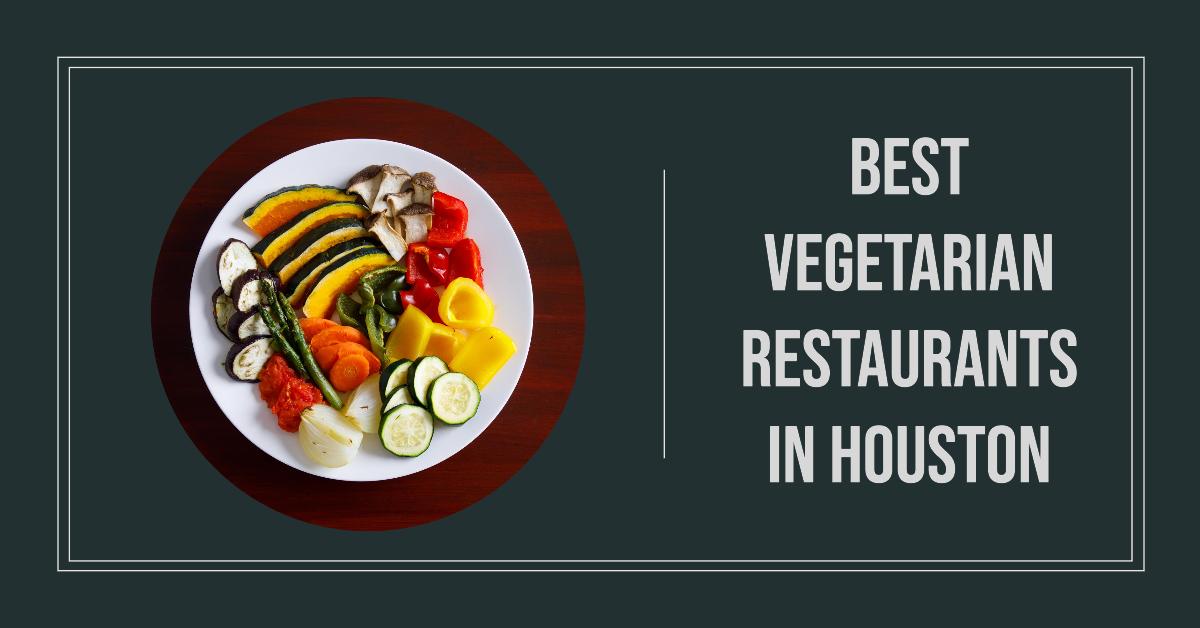 5 Best Vegetarian Restaurants In Houston (2026)