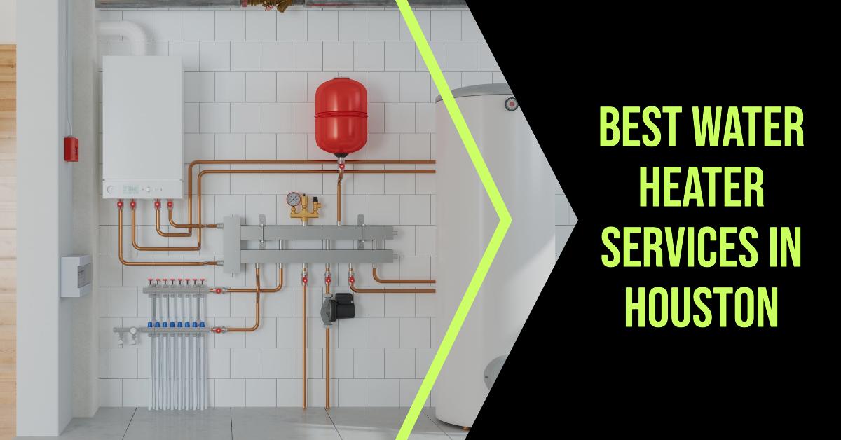 5 Best Water Heater Services In Houston (2026)