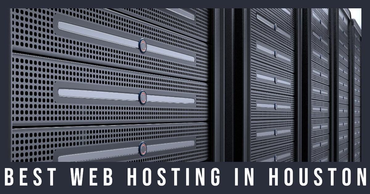 5 Best Web Hosting In Houston (2026)