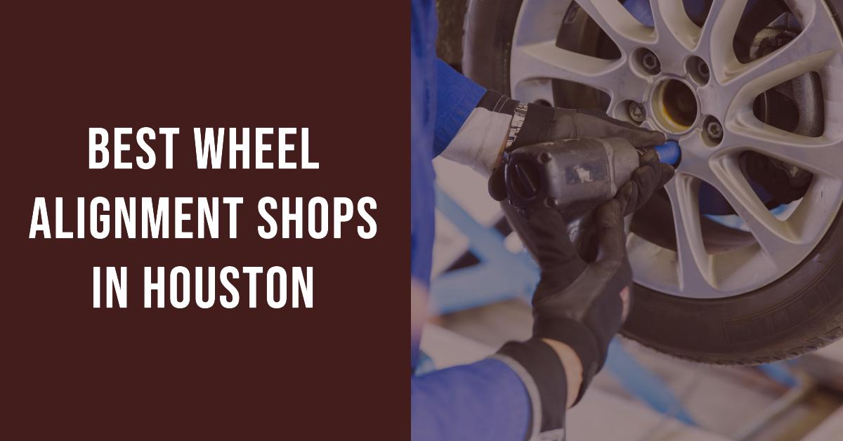5 Best Wheel Alignment Shops In Houston (2026)