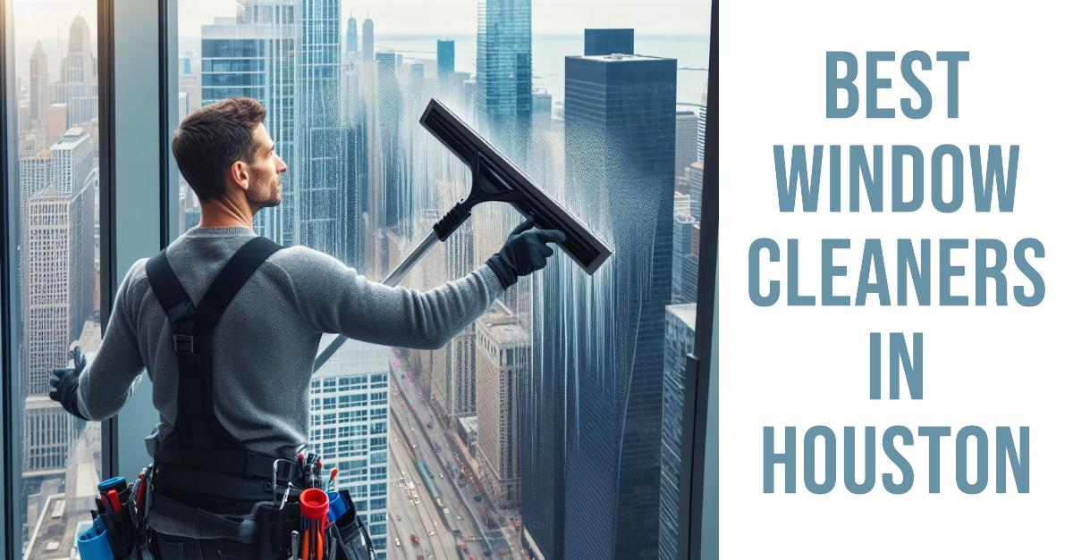 5 Best Window Cleaners In Houston (2026)