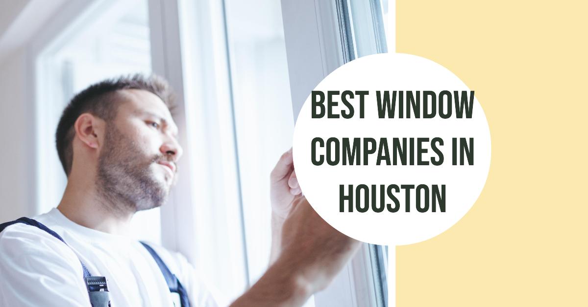 5 Best Window Companies In Houston (2026)