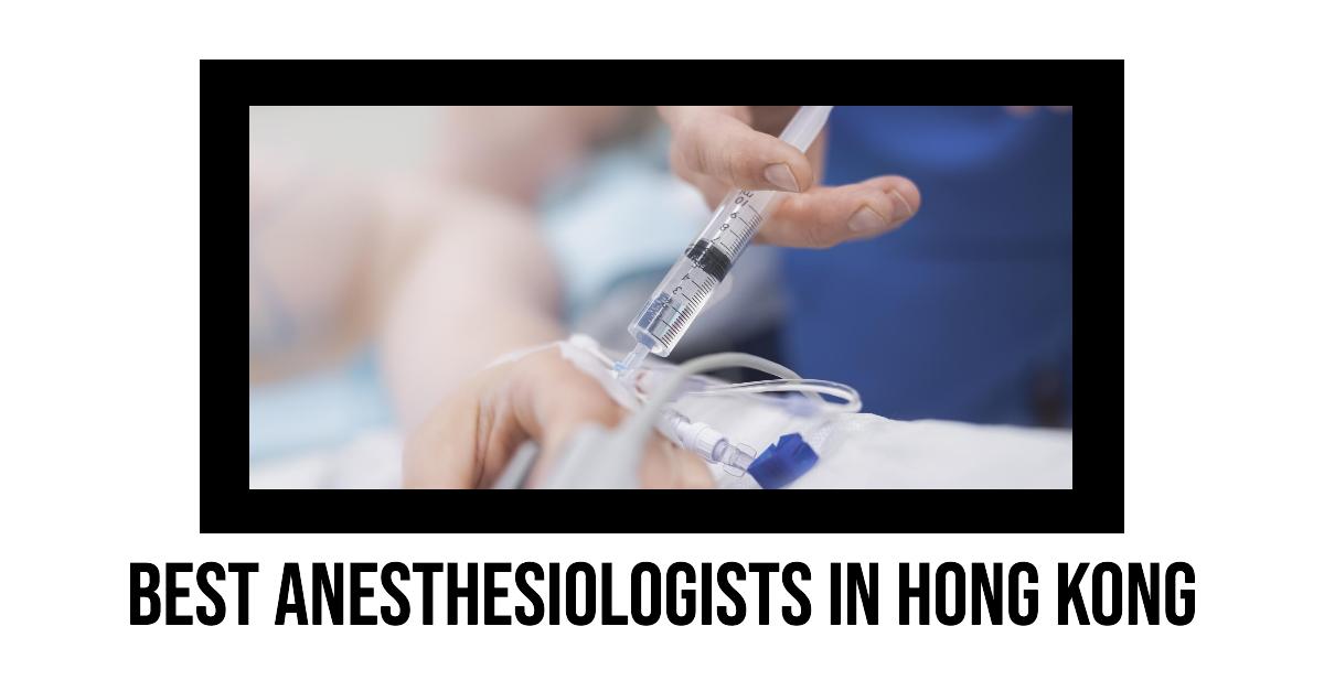 3 Best Anesthesiologists In Hong Kong (2026)