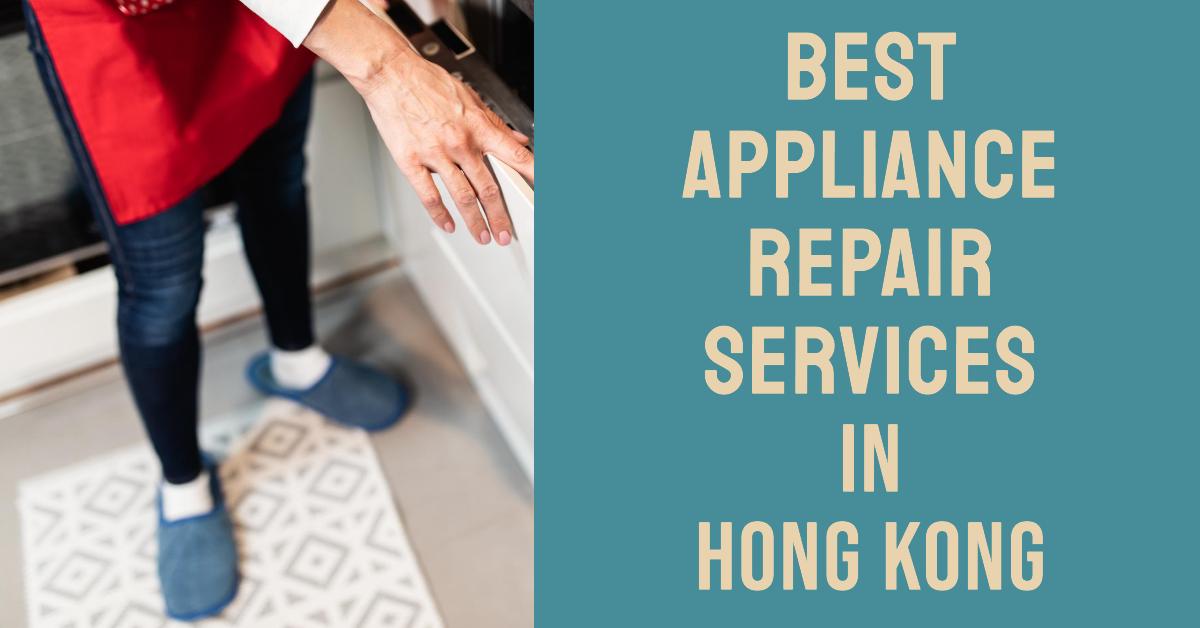 5 Best Appliance Repair Services In Hong Kong (2026)