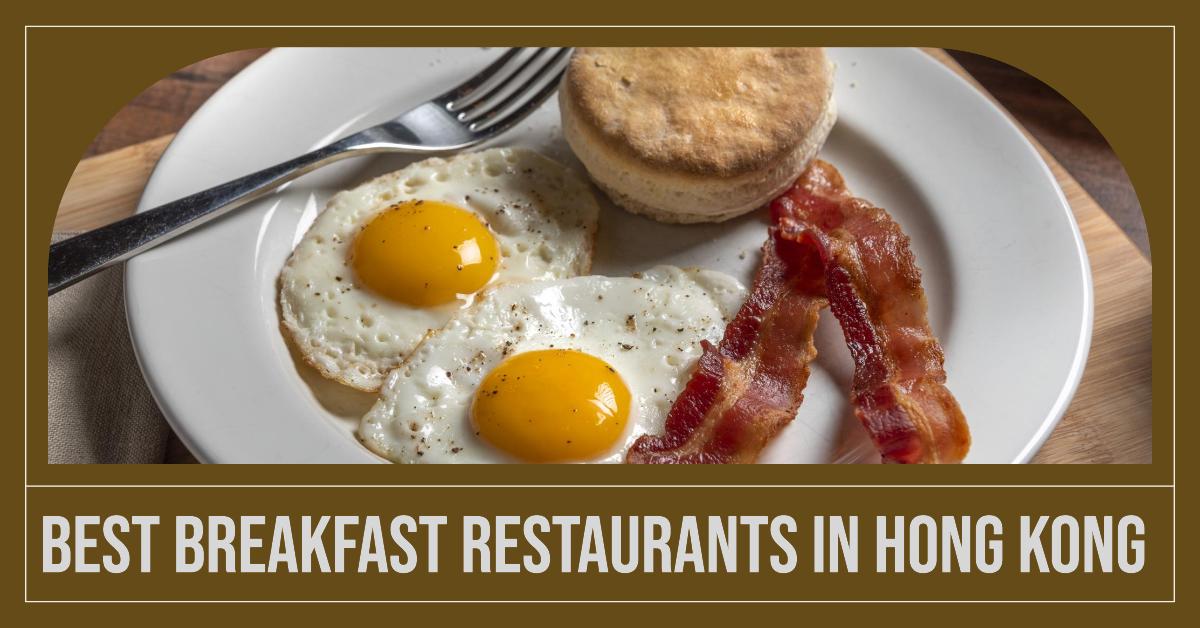 5 Best Breakfast Restaurants In Hong Kong (2026)