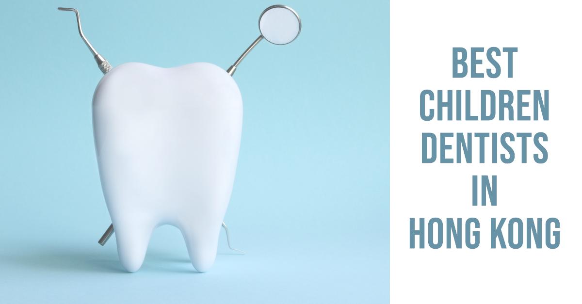 4 Best Children Dentists In Hong Kong (2026)