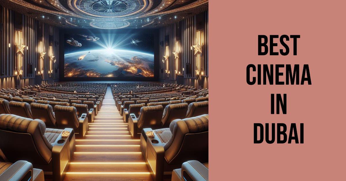 5 Best Cinema In Dubai (2026)